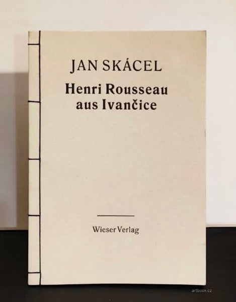 JAN SKÁCEL. Henri Rousseau aus Ivančice. Dřevoryty Chr. Thanhäuser. - 1996.