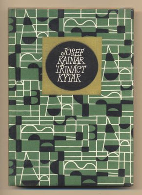 KAINAR, JOSEF: TŘINÁCT KYTAR. - 1967. Květy poezie sv. 80.