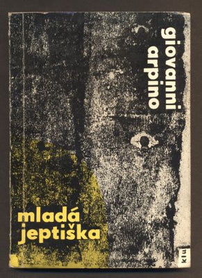 ARPINO, GIOVANNI: MLADÁ JEPTIŠKA. - 1963.