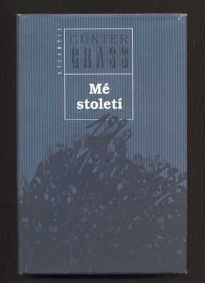 GRASS, GÜNTER: MÉ STOLETÍ. - 1999.