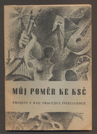 MŮJ POMĚR KE KSČ - Projevy z řad pracující inteligence. - 1946.