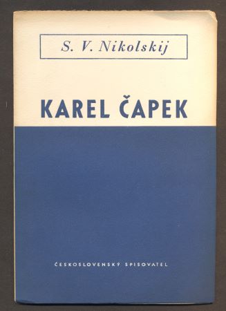 NIKOLSKIJ, S. V.: KAREL ČAPEK. - 1952.