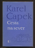 ČAPEK, KAREL: CESTA NA SEVER. - 1970.