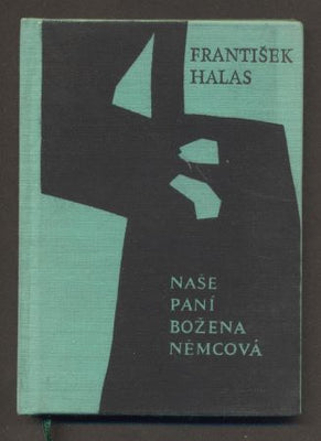 HALAS; FRANTIŠEK: NAŠE PANÍ BOŽENA NĚMCOVÁ. - 1963.