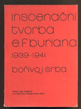 SRBA, BOŘIVOJ: INSCENAČNÍ TVORBA E. F. BURIANA 1939 - 1941. - 1980.