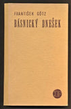 GÖTZ, FRANTIŠEK: BÁSNICKÝ DNEŠEK. - 1931.