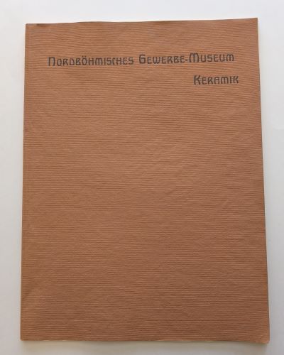 Pazaurek, Gustav E.: Nordböhmisches Gewerbe-Museum. Keramik. Reichenberg, 1905.