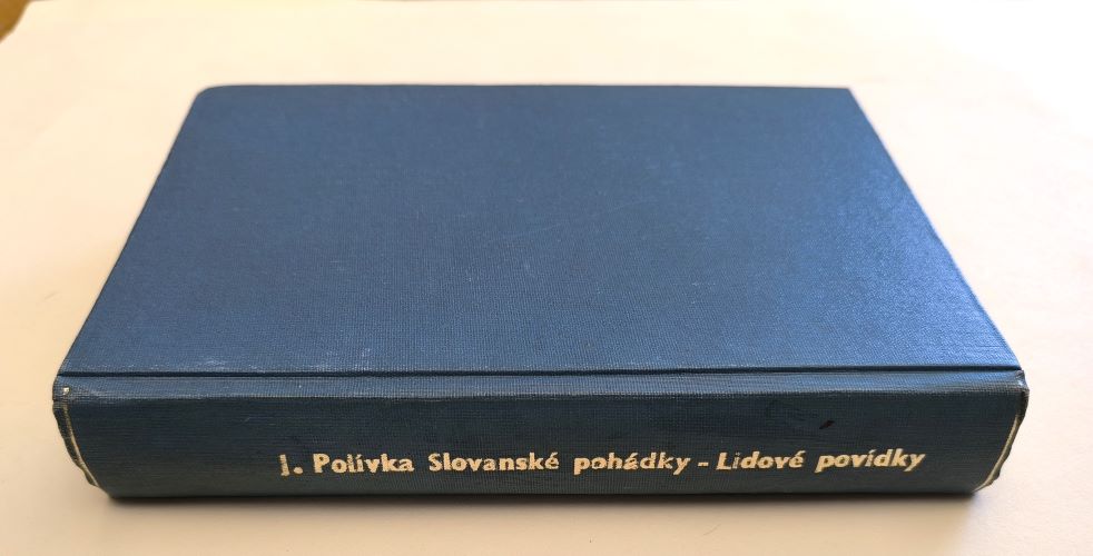 POLÍVKA, JIŘÍ: SLOVANSKÉ POHÁDKY. 1932 + LIDOVÉ POVÍDKY SLOVANSKÉ. 1939.