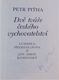 PIŤHA, PETR: DVĚ TVÁŘE ČESKÉHO VYCHOVATELSTVÍ. - 1992.