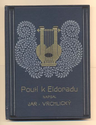 VRCHLICKÝ, JAROSLAV: POUTÍ K ELDORADU. - 1921.