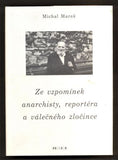 MAREŠ, MICHAL: ZE VZPOMÍNEK ANARCHISTY, REPORTÉRA A VÁLEČNÉHO ZLOČINCE. - 1999.