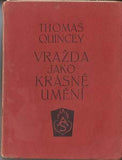 DE QUINCEY; THOMAS: VRAŽDA JAKO KRÁSNÉ UMĚNÍ. - 1925.