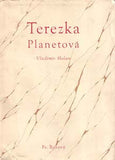 HOLAN; VLADIMÍR: TEREZKA PLANETOVÁ. - 1943. 1. vyd.; podpis autora. Úprava a frontispis FRANTIŠEK MUZIKA.