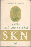 NEUMANN; STANISLAV K.: KNIHA LESŮ; VOD A STRÁNÍ. - 1947. Obálka ZDENĚK ROSSMANN; kresby JOSEF ČAPEK. /jc/ /60/