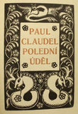 CLAUDEL; PAUL: POLEDNÍ ÚDĚL. - 1910. Knihy dobrých autorů sv. 62. Dřevoryty ZDENKA BRAUNEROVÁ.