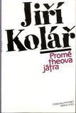 KOLÁŘ; JIŘÍ: PROMÉTHEOVA JÁTRA. - 1990. /poezie/