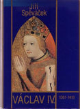 SPĚVÁČEK; JIŘÍ: VÁCLAV IV. - 1986. 1. vyd. Obálka ANNA KUBŮ. /historie/