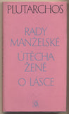 PLUTARCHOS: RADY MANŽELSKÉ. ÚTĚCHA ŽENĚ. O LÁSCE. - 1973. Obálka KREJČÍ. Ilustrovala KREJČOVÁ.