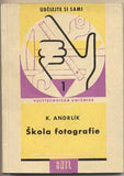 ANDRLÍK; KAREL: ŠKOLA FOTOGRAFIE. - 1959. Polytechnická knižnice. /foto/fotografické techniky/