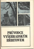 NECHVÁTAL; BOŘIVOJ: PRŮVODCE VYŠEHRADSKÝM HŘBITOVEM. - 1981. Foto KLEIBL. /pragensie/