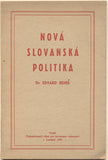 BENEŠ; EDVARD: NOVÁ SLOVANSKÁ POLITIKA. - 1943. Exil. /historie/politika/
