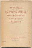 BENEŠ; EDVARD: SVĚTOVÁ KRISE KONTINUITA PRÁVA A NOVÉ PRÁVO REVOLUČNÍ. - 1946. /politika/historie/