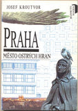 KROUTVOR; JOSEF: PRAHA - MĚSTO OSTRÝCH HRAN. - 1992. Obálka PAVEL RÚT. /pragensie/