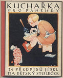 KUCHAŘKA PRO PANENKY. - 1927. 24 předpisů jídel na dětský stoleček. Ilustrace JOSEF VODRÁŽKA.