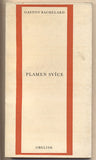 BACHELARD; GASTON: PLAMEN SVÍCE. - 1970. Symposium. /filosofie/