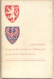 PEKAŘ; JOSEF: O POVSTÁNÍ KRALEVICE PŘEMYSLA PROTI KRÁLI VÁCLAVOVI I. - 1941. Ilustrace BŘETISLAV ŠTORM. /historie/