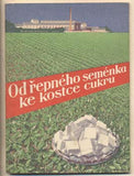 ZEMAN; JOSEF: OD ŘEPNÉHO SEMÉNKA KE KOSTCE CUKRU. - 1937.