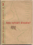 Kouřil - DVOŘÁK; A.: KDO VYTVÁŘÍ DIVADLO. - Autorství v divadle. Knihovna divadelního prostoru.