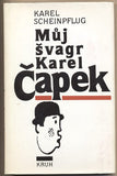 SCHEINPFLUG; KAREL: MŮJ ŠVAGR KAREL ČAPEK. - 1991. Edice Okamžiky.