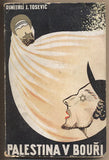 TOSEVIČ; DIMITRIJ J.: PALESTINA V BOUŘI. - 1937. politika; sionismus; židé; arabové.