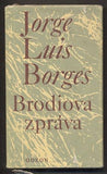 BORGES; JORGE LUIS: BRODIOVA ZPRÁVA. - 1978.