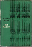 HOLAN; VLADIMÍR: BEZ NÁZVU. - 1963. 1. vyd.; přebal; vazba; předsádky; frontispis a grafická úprava JAROSLAV RUSEK.