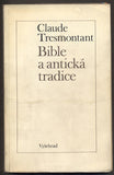 TRESMONTANT; CLAUDE: BIBLE A ANTICKÁ TRADICE. - 1970.