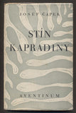 ČAPEK; JOSEF: STÍN KAPRADINY. - 1930. 1. vyd.; first edition; design by JOSEF CAPEK. /jc/