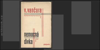 VANČURA; VLADISLAV: NEMOCNÁ DÍVKA. - 1928. 1. vyd. Obálka JINDŘICH ŠTYRSKÝ.