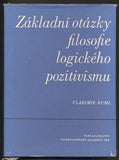 RUML; VLADIMÍR: ZÁKLADNÍ OTÁZKY FILOSOFIE A LOGICKÉHO POZITIVISMU. - 1962. /filosofie/