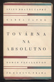 KAREL ČAPEK: TOVÁRNA NA ABSOLUTNO. - 1937. Spisy bratří Čapků.Ilustrace JOSEF ČAPEK; obálka FRANTIŠEK MUZIKA. /kc/jc/