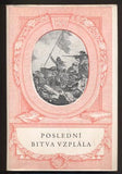 POSLEDNÍ BITVA VZPLÁLA. - 1951. Národní klenotnice. Výbor z veršů a písní dělnických básníků.