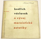 CHVATÍK; KVĚTOSLAV: BEDŘICH VÁCLAVEK A VÝVOJ MARXISTICKÉ ESTETIKY. - 1962. přebal; vazba a úprava ZDENĚK ROSSMANN. /Hoffmeistr; Teige; Fučík; Wolker; Nezval/60/
