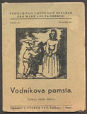 ŽEMLA, JOSEF: VODNÍKOVA POMSTA. - 1943. Storchovo loutkové divadlo. /loutkové divadlo/