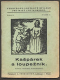 SCHWEIGSTILL, BOHUMIL: KAŠPÁREK A LOUPEŽNÍK. - 1943. Storchovo loutkové divadlo. /loutkové divadlo/
