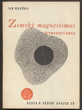BOUŠKA, JAN: ZEMSKÝ MAGNETISMUS (GEOMAGNETISMUS). - 1949.