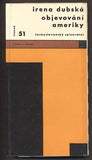 DUBSKÁ, IRENA: OBJEVOVÁNÍ AMERIKY. - 1964. Otázky a názory.