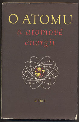 O ATOMU A ATOMOVÉ ENERGII. - 1956.