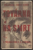 KRAUS, OTA; SCHÖN, ERICH: TOVÁRNA NA SMRT. - 1946.