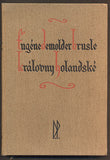 EMOLDER, E. A. G.: BRUSLE KRÁLOVNY HOLANDSKÉ. - 1931.